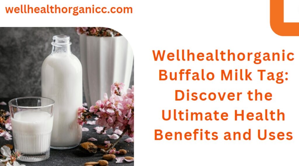 wellhealthorganic buffalo milk tag