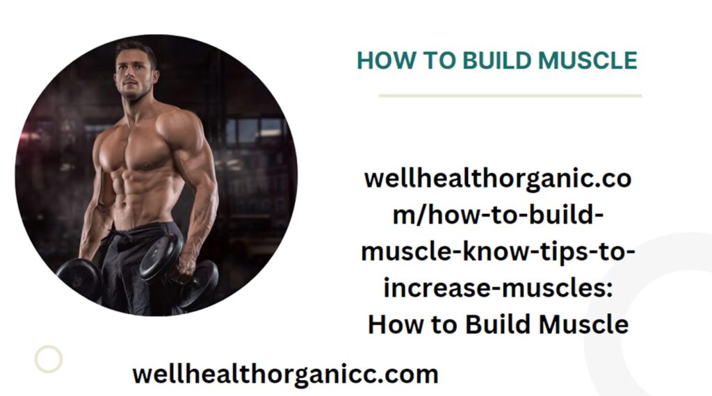 wellhealthorganic.com/how-to-build-muscle-know-tips-to-increase-muscles